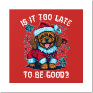 Christmas dog asking Is it too late to be good Posters and Art